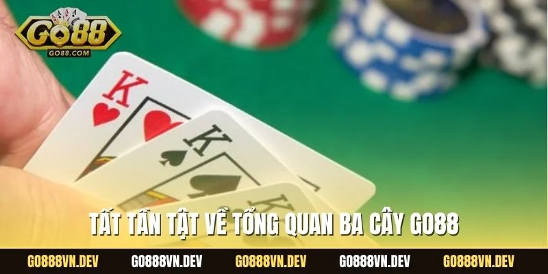 Tất tần tật về tổng quan ba cây GO88