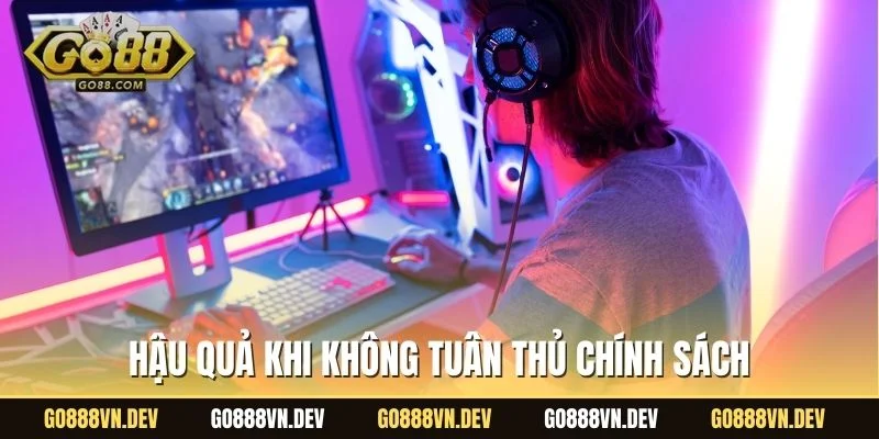 Hậu quả khi không tuân thủ chính sách