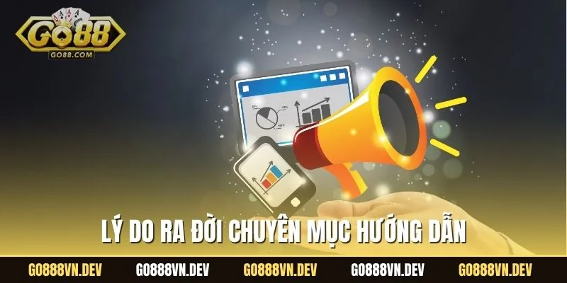 Lý do ra đời chuyên mục hướng dẫn 