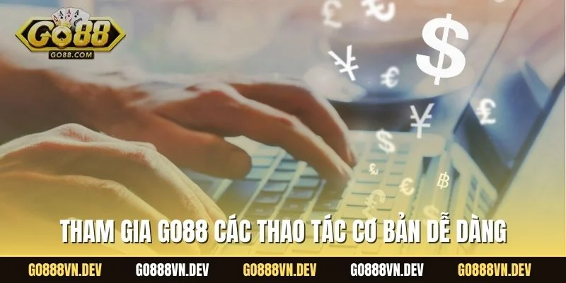 Tham gia GO88 các thao tác cơ bản