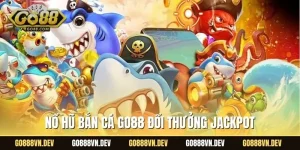 nổ hũ bắn cá Go88